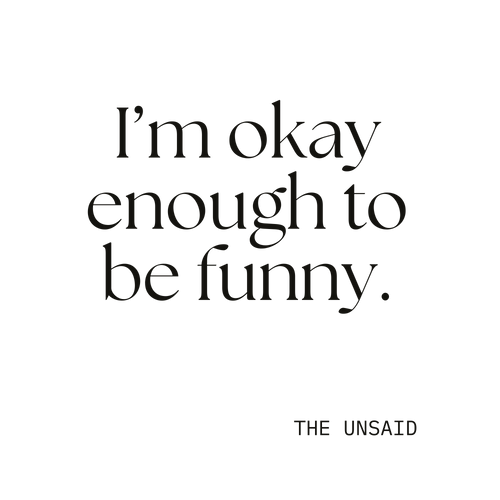 I’m okay enough to be funny.