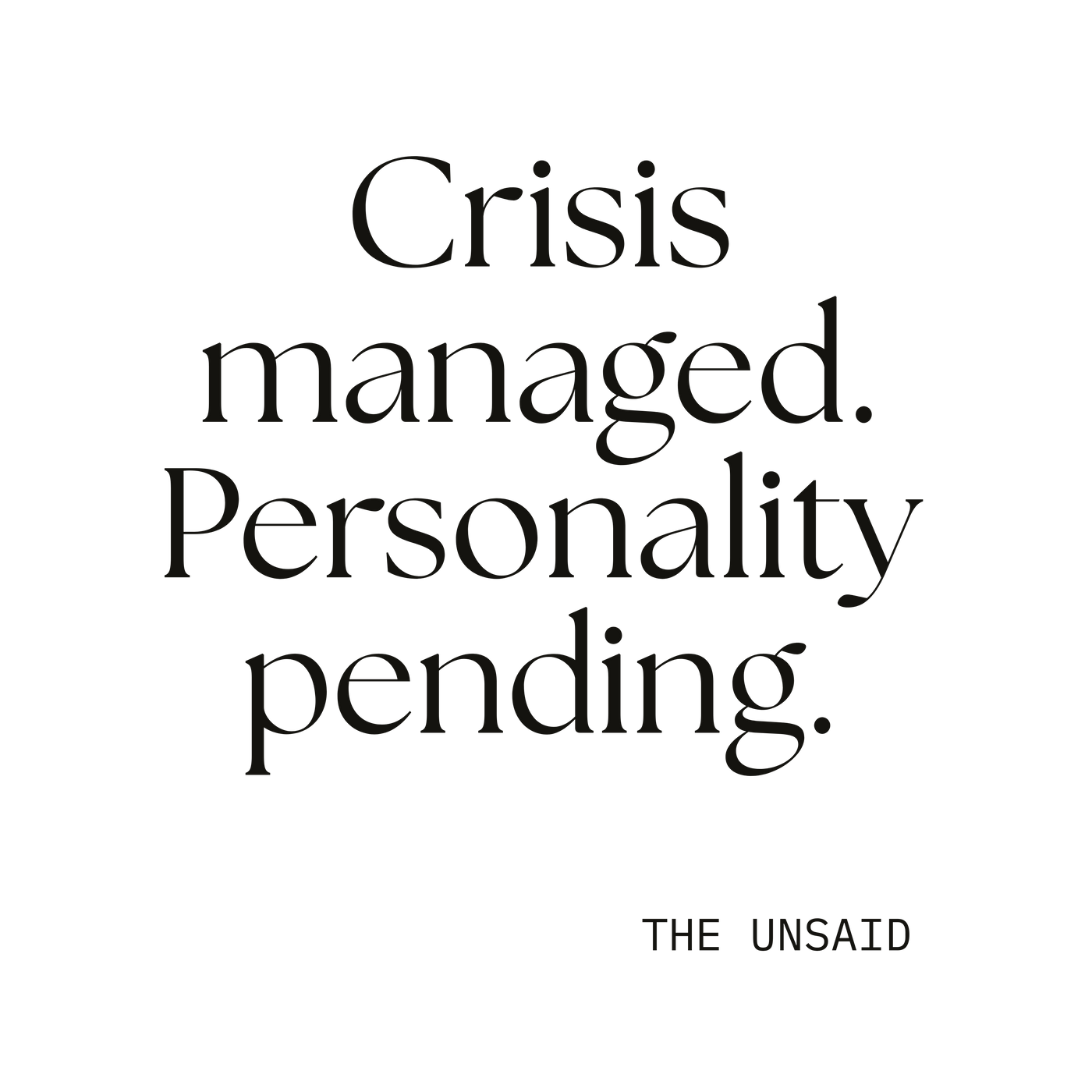 Crisis managed. Personality pending.