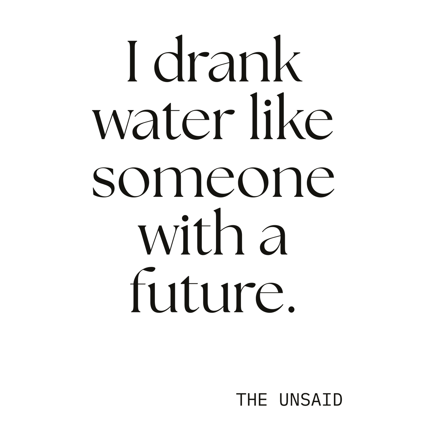 I drank water like someone with a future.