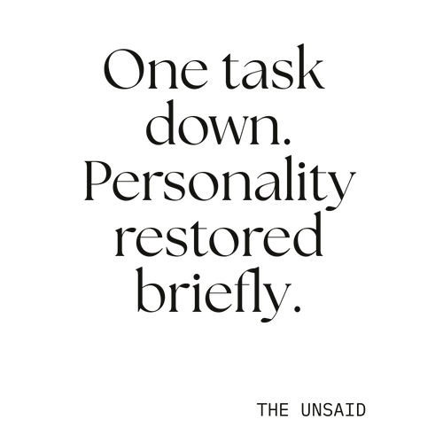 One task down. Personality restored briefly.