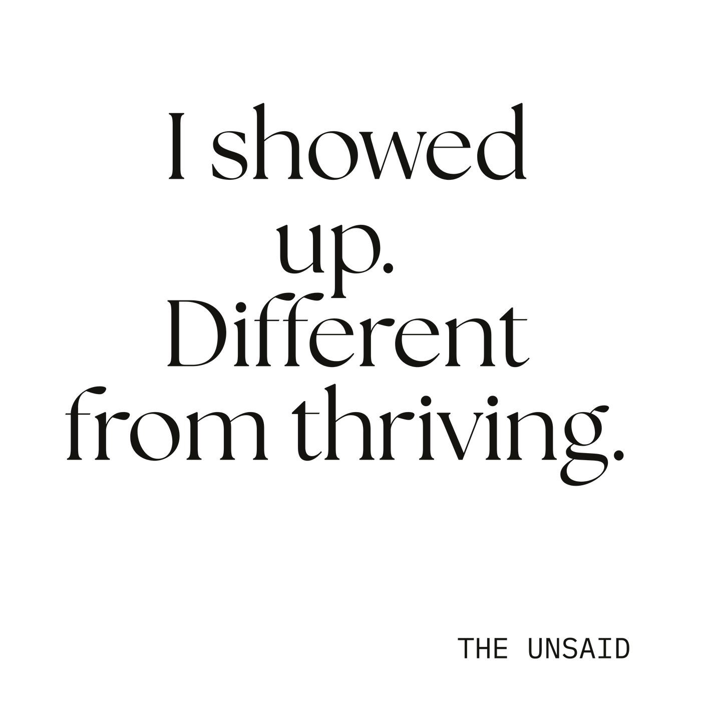 I showed up. Different from thriving.