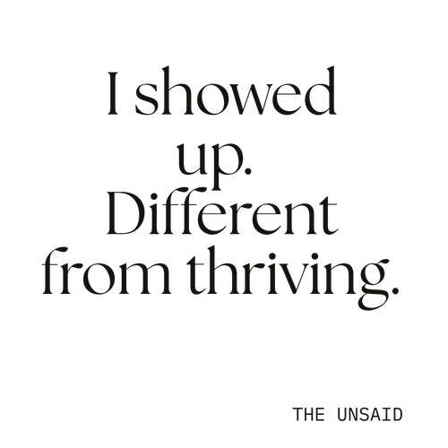 I showed up. Different from thriving.