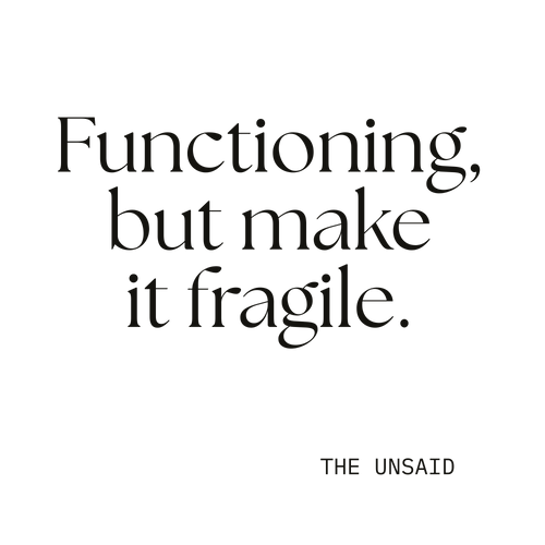 Functioning, but make it fragile.