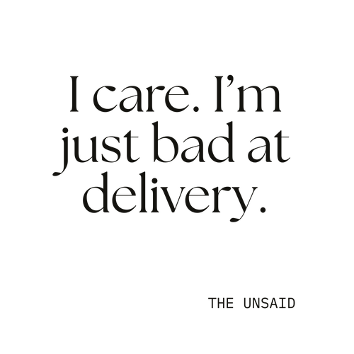 I care. I’m just bad at delivery.