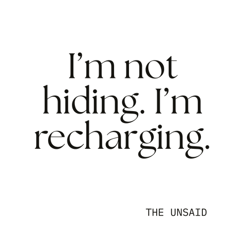 I’m not hiding. I’m recharging.