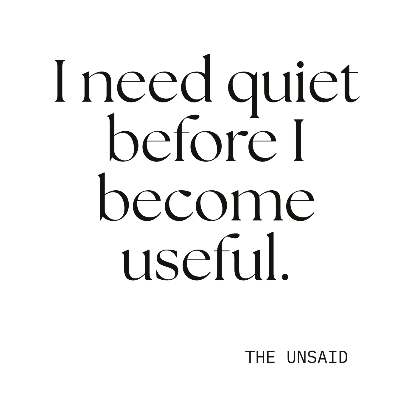 I need quiet before I become useful.