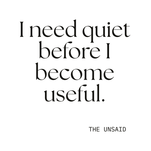I need quiet before I become useful.