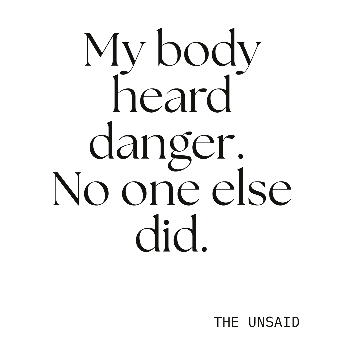 My body heard danger. No one else did.