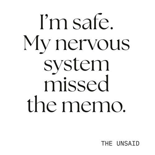 I’m safe. My nervous system missed the memo.
