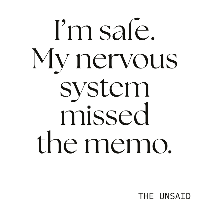 I’m safe. My nervous system missed the memo.