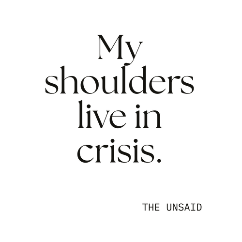 My shoulders live in crisis.