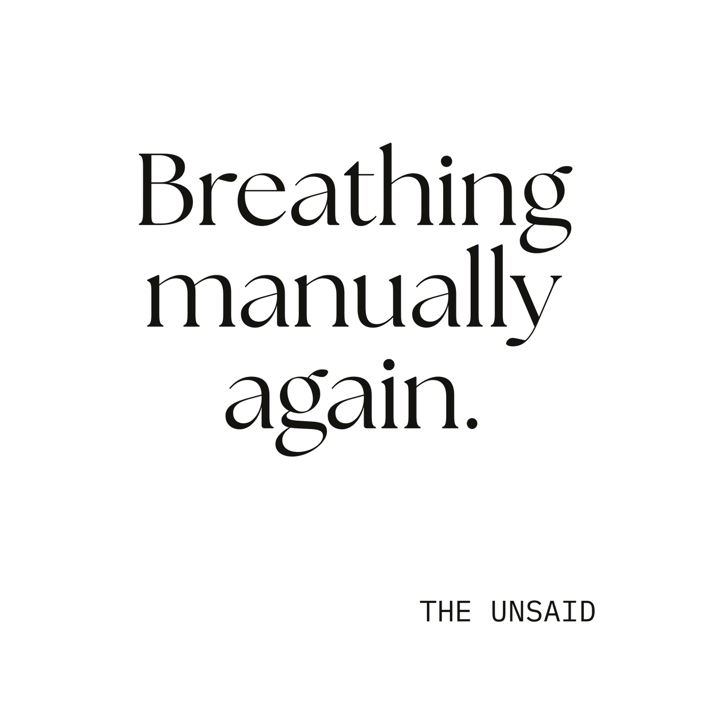 Breathing manually again.