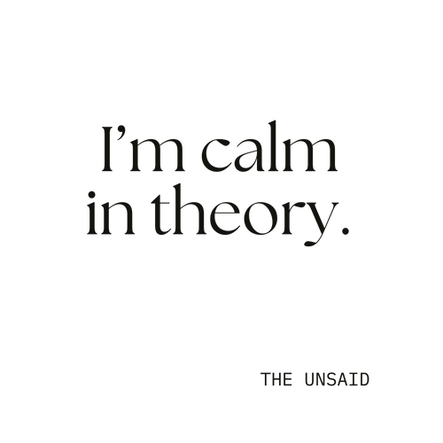 I’m calm in theory.