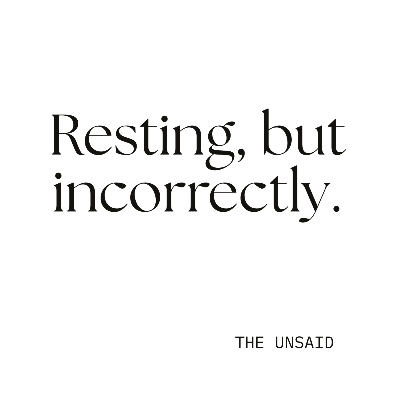 Resting, but incorrectly.