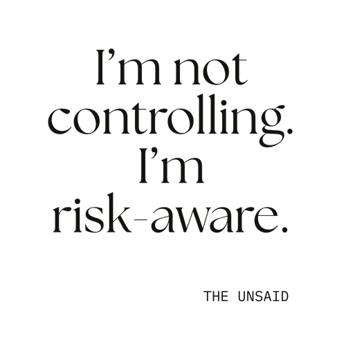 I’m not controlling. I’m risk-aware.