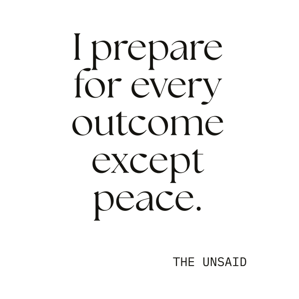 I prepared for every outcome except peace.