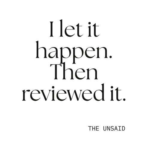 I let it happen. Then reviewed it.