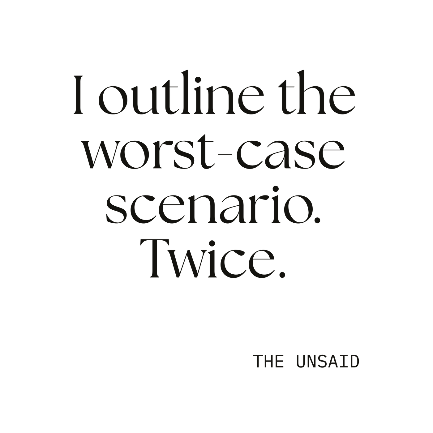 I outlined the worst-case scenario. Twice.