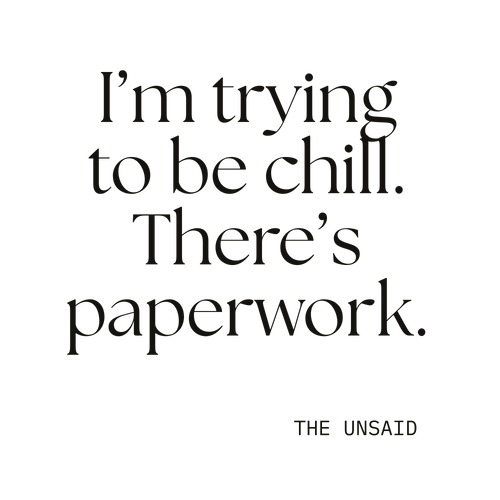 I’m trying to be chill. There’s paperwork.