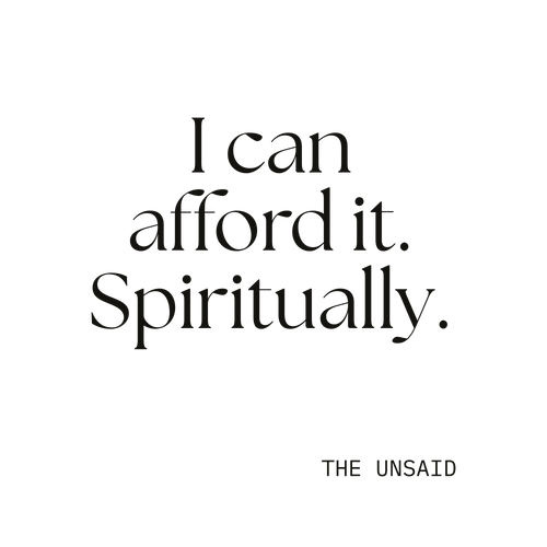 I can afford it. Spiritually.