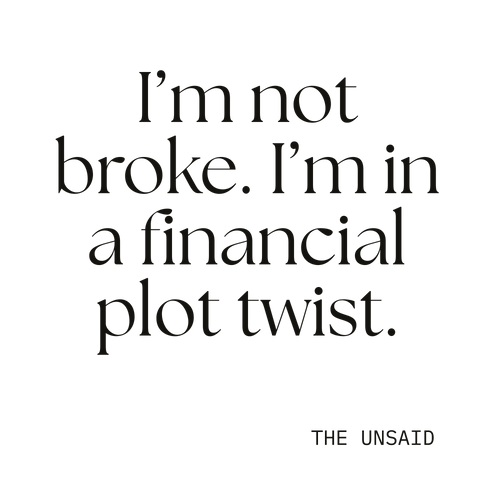 I’m not broke. I’m in a financial plot twist.