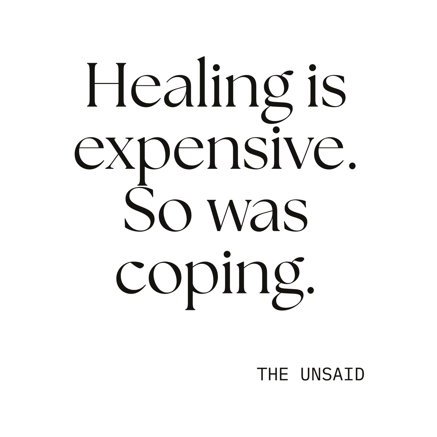 Healing is expensive. So was coping.