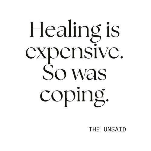 Healing is expensive. So was coping.