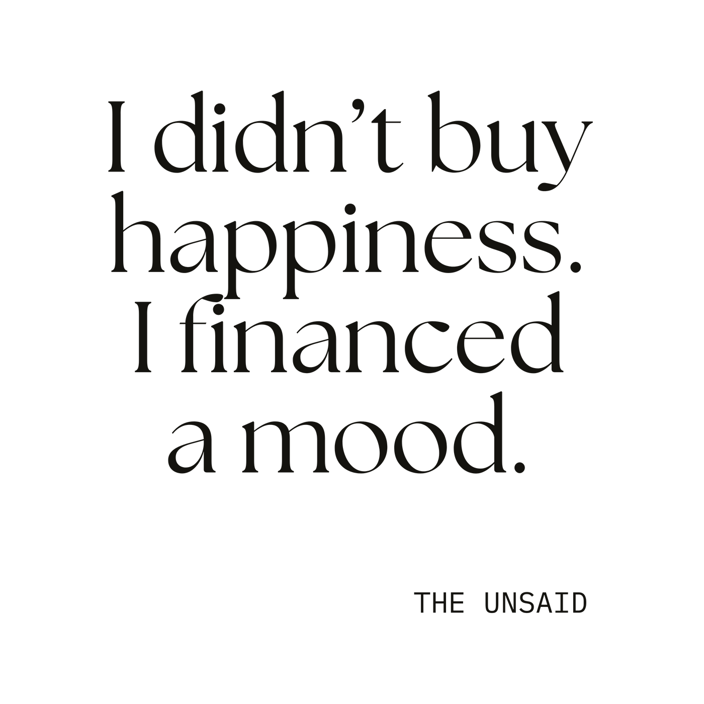 I didn’t buy happiness. I financed a mood.