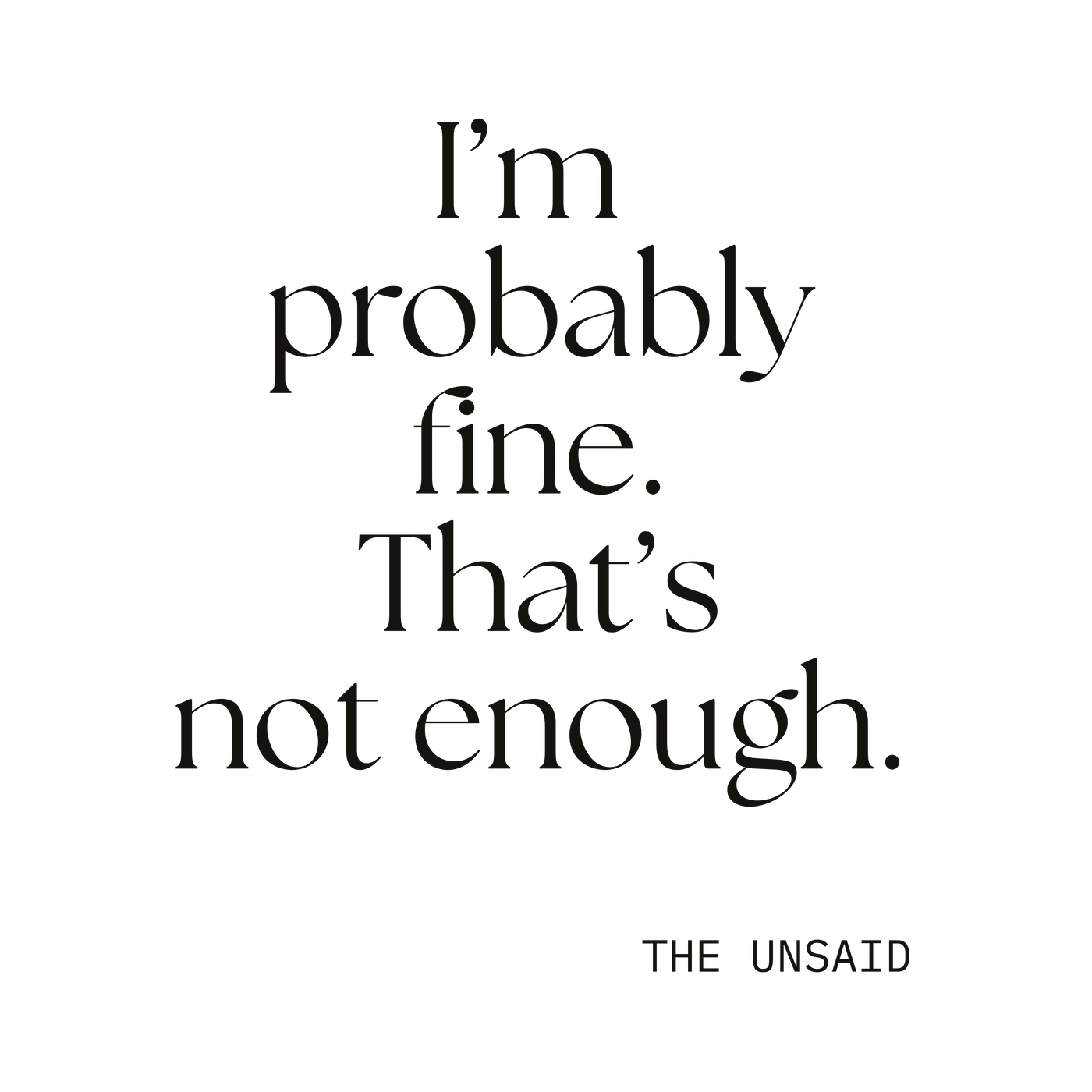 I’m probably fine. That’s not enough.