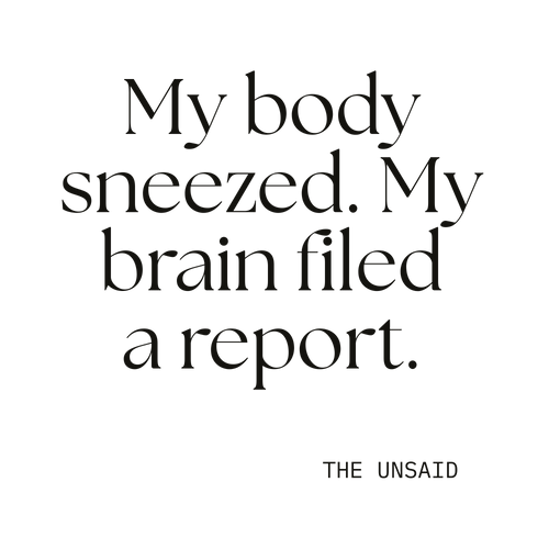 My body sneezed. My brain filed a report.