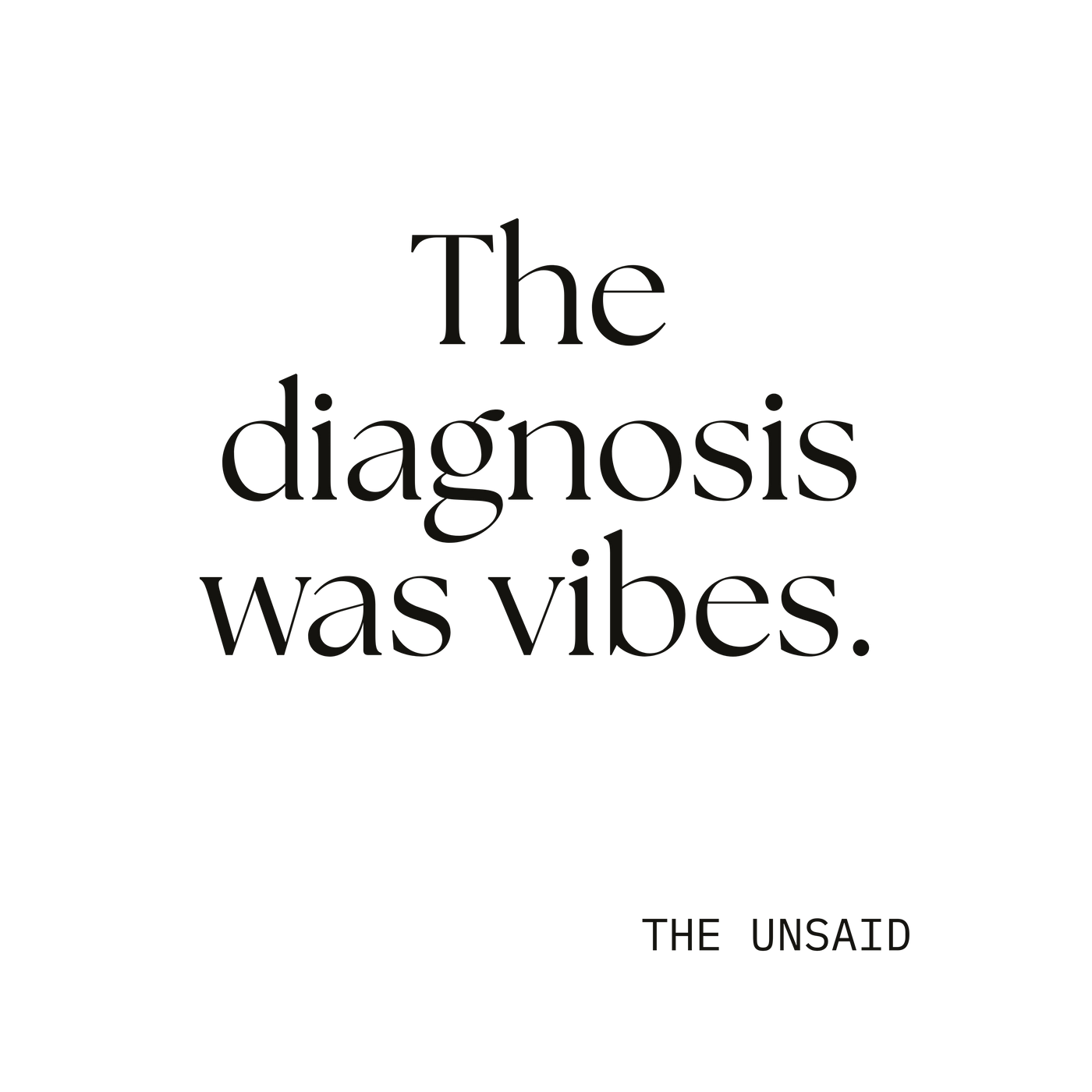 The diagnosis was vibes.