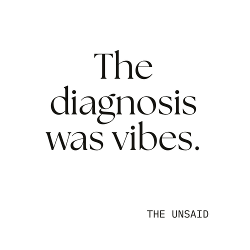 The diagnosis was vibes.