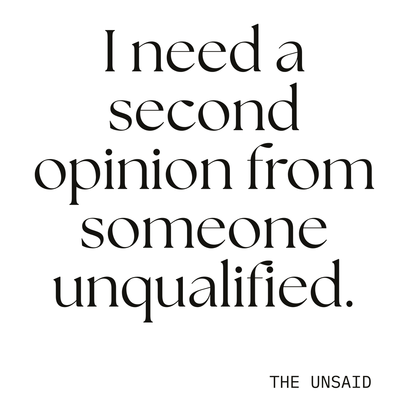 I need a second opinion from someone unqualified.