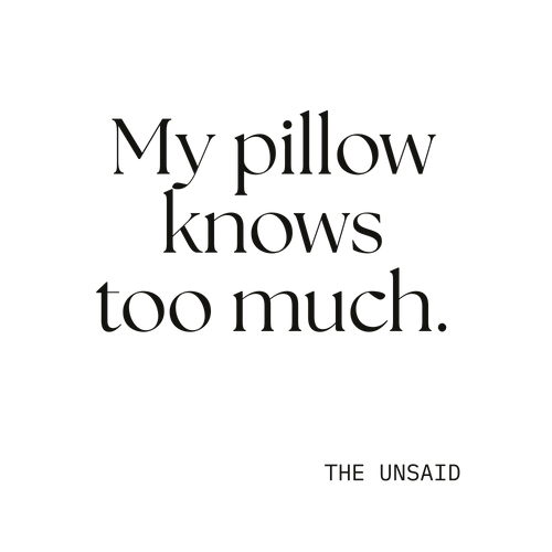 My pillow knows too much.