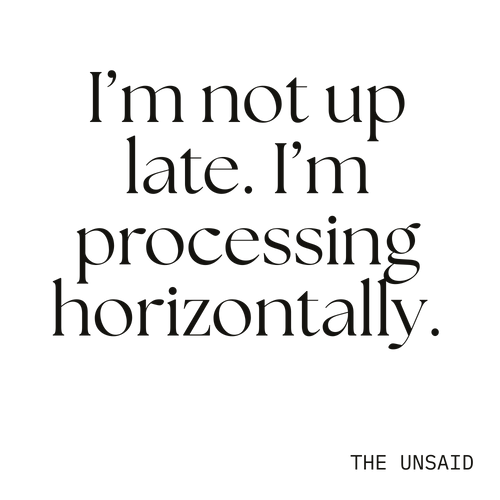 I’m not up late. I’m processing horizontally.