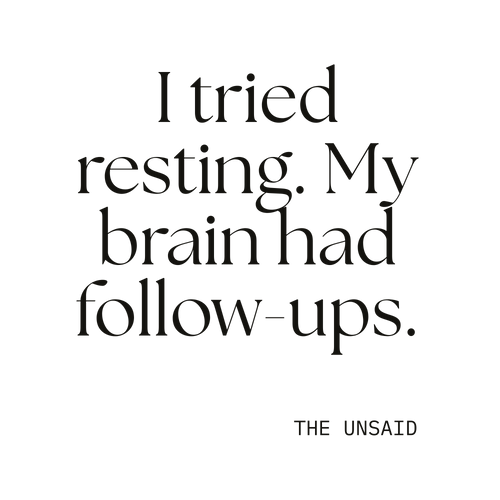 I tried resting. My brain had follow-ups.