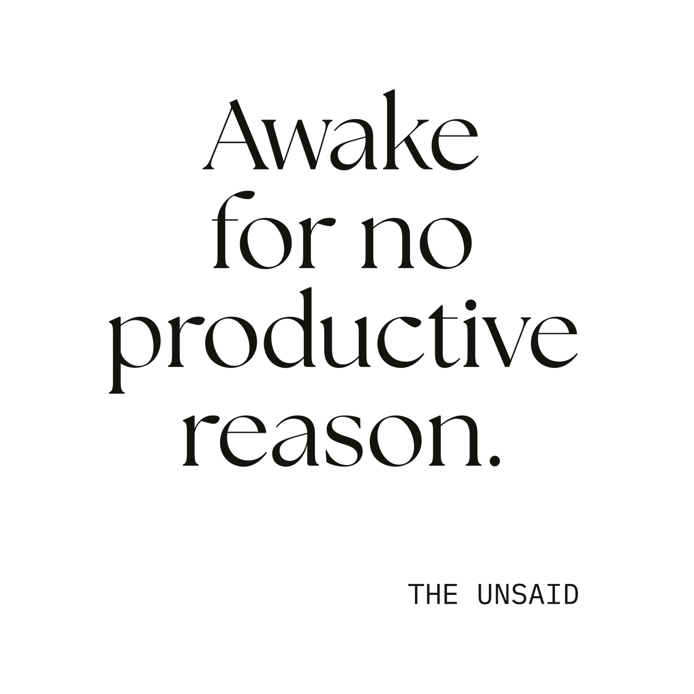 Awake for no productive reason.