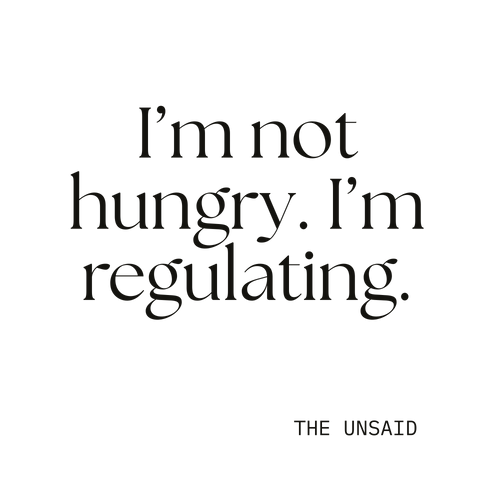 I’m not hungry. I’m regulating.
