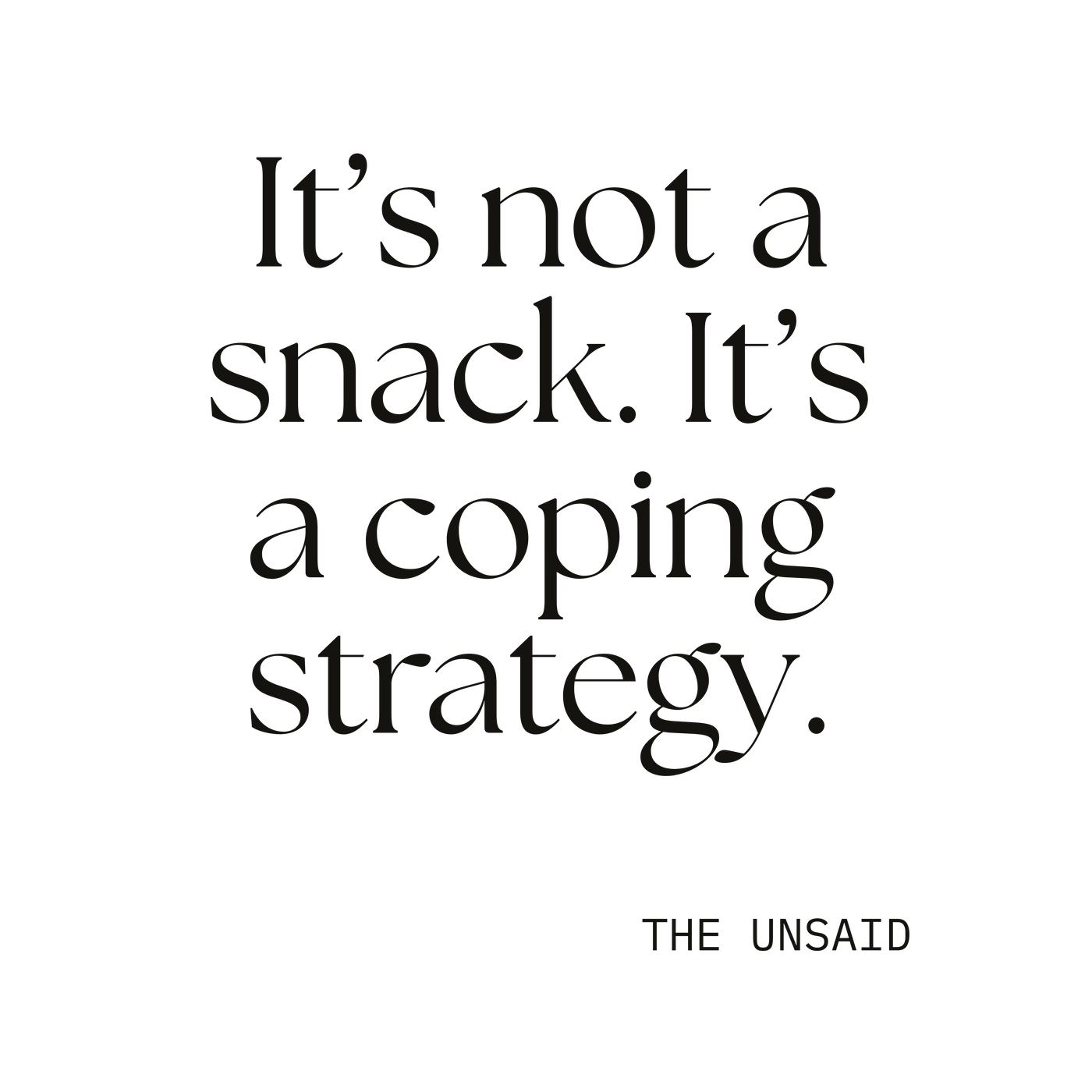 It’s not a snack. It’s a coping strategy.