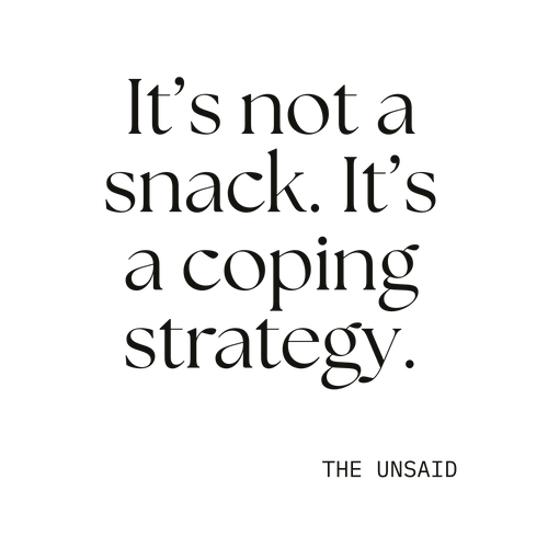 It’s not a snack. It’s a coping strategy.