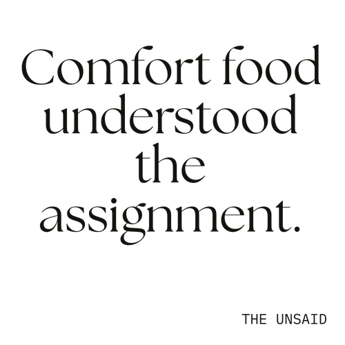 Comfort food understood the assignment.