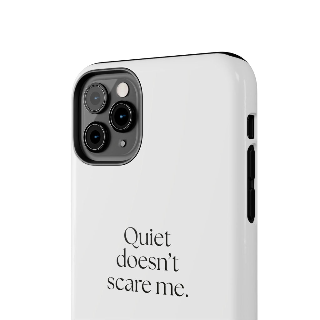Quiet doesn’t scare me - Tough Phone Case - For Someone Who Stays