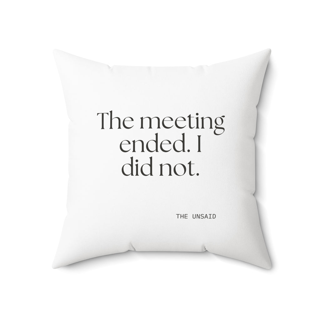 The meeting ended. I did not - Throw Pillow - For Tired Days