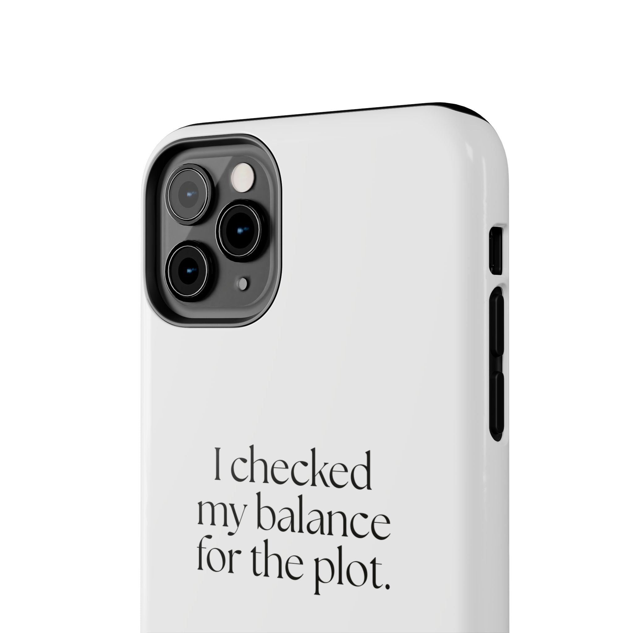 I checked my balance for the plot - Tough Phone Case - Dry Humor