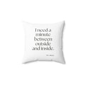 I need a minute between outside and inside - Throw Pillow - For Quiet Minds