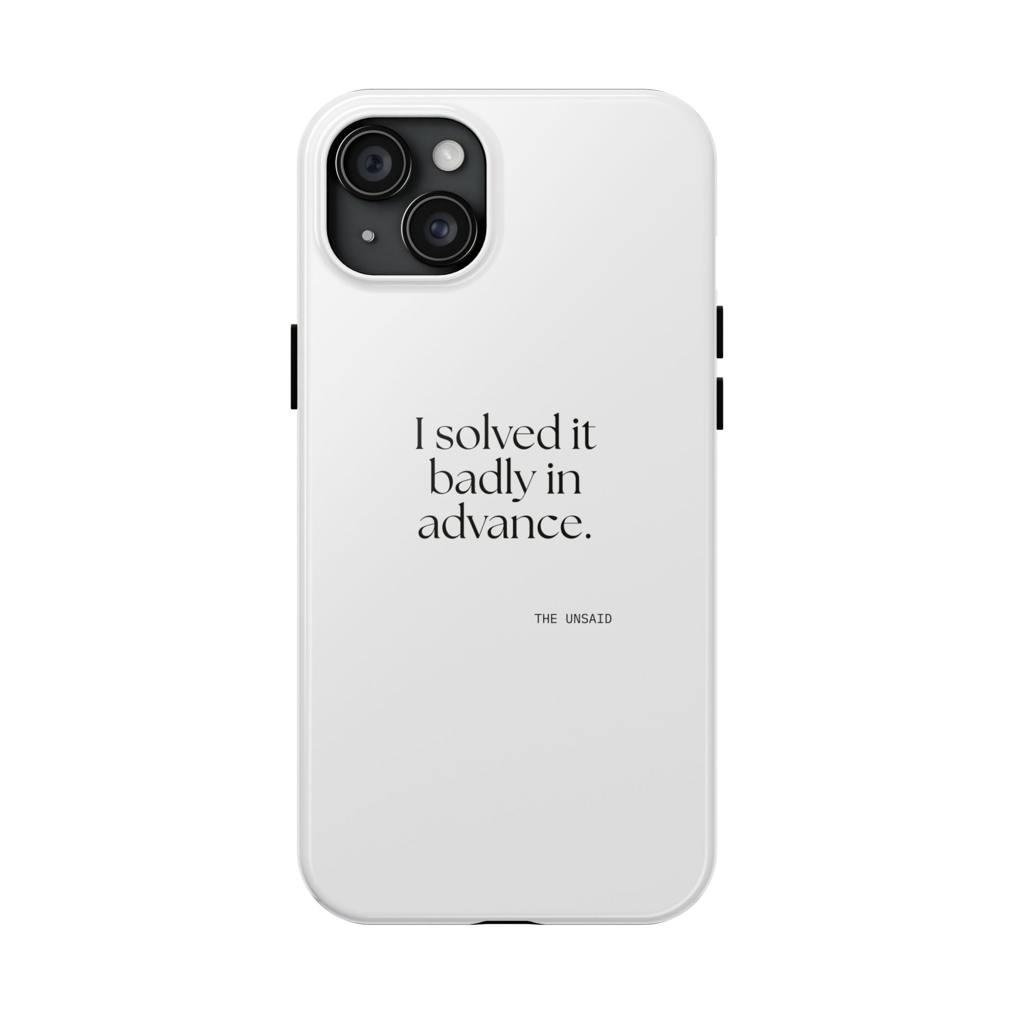 I solved it badly in advance - Tough Phone Case - For Overthinkers
