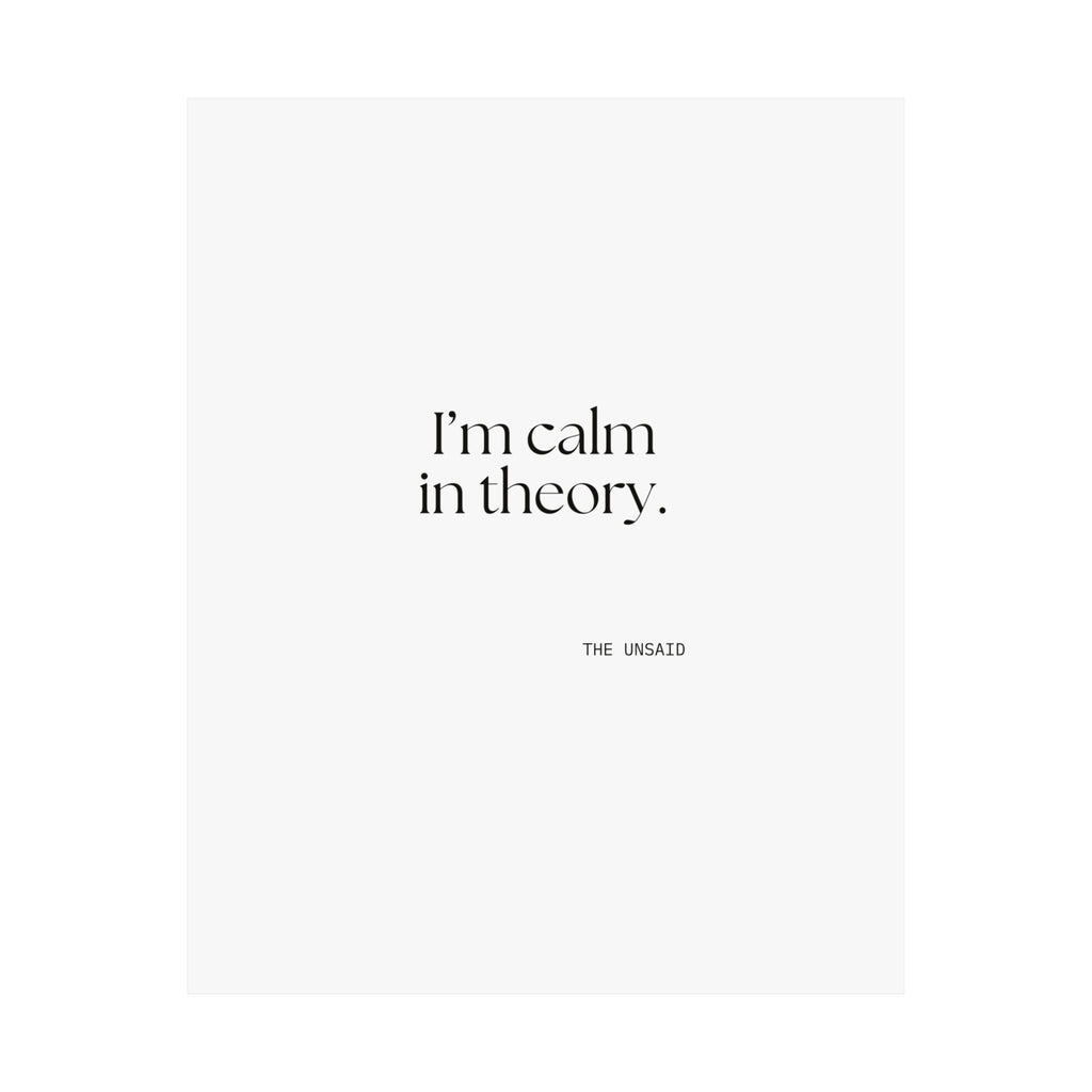 I’m calm in theory - Poster - For Quiet Minds