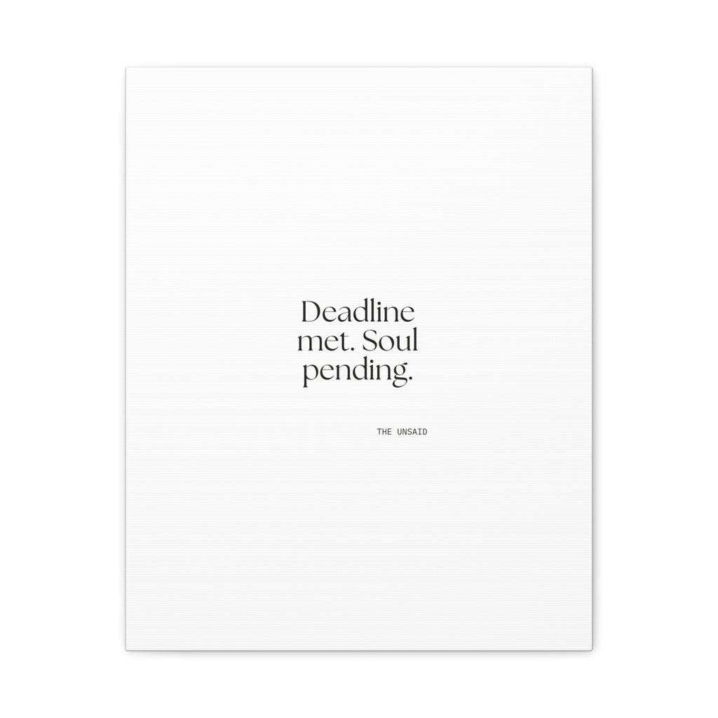 Deadline met. Soul pending - Canvas Print - For Tired Days
