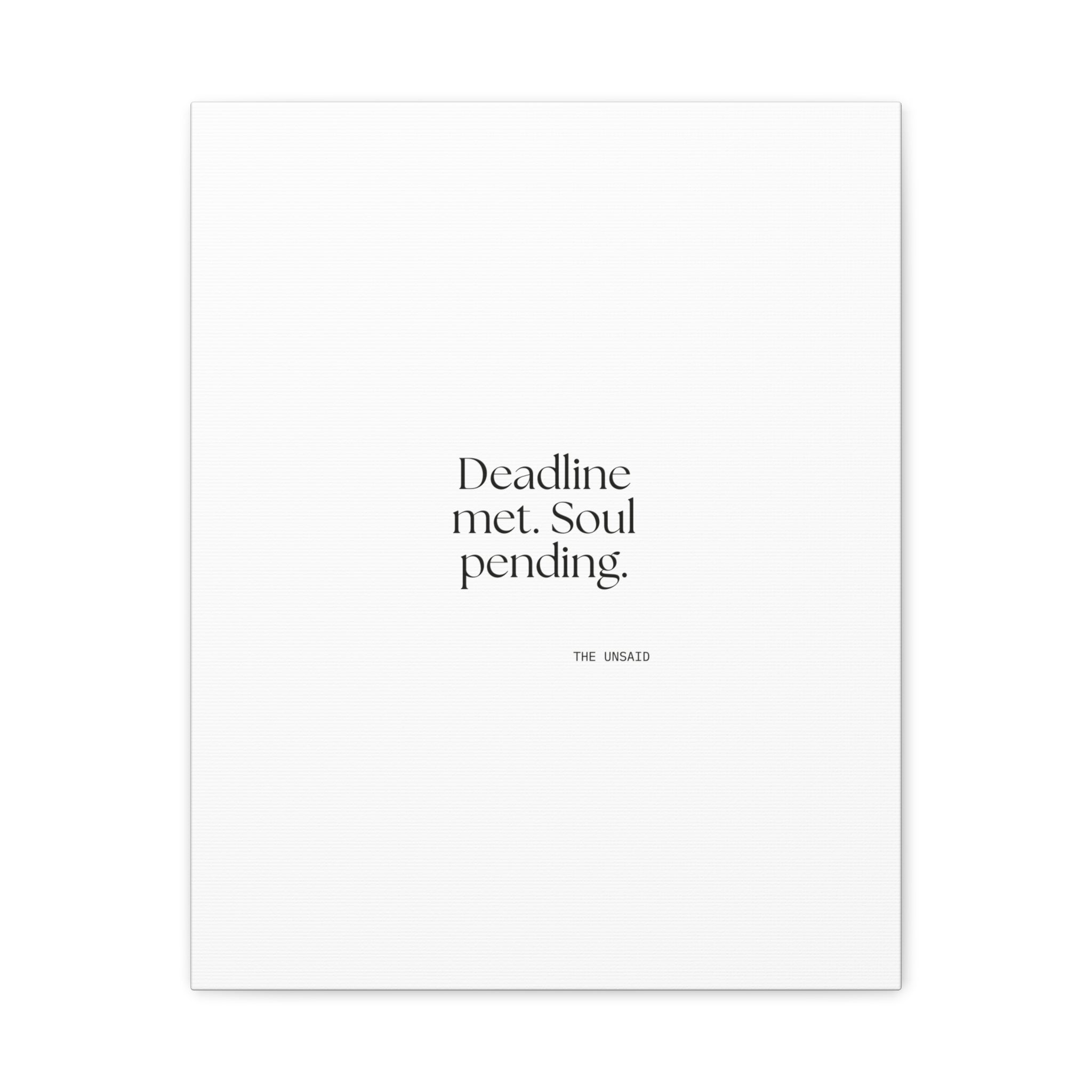 Deadline met. Soul pending - Canvas Print - For Tired Days