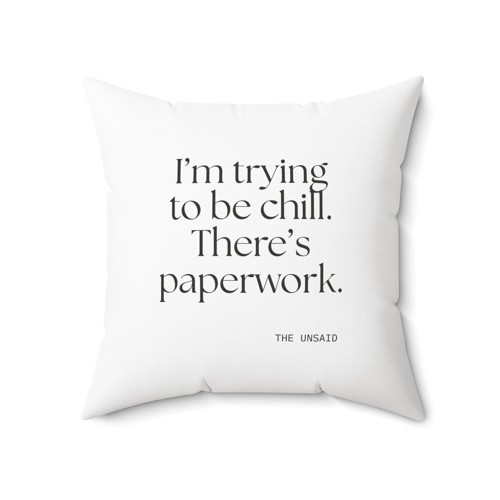 I’m trying to be chill. There’s paperwork - Throw Pillow - Dry Humor